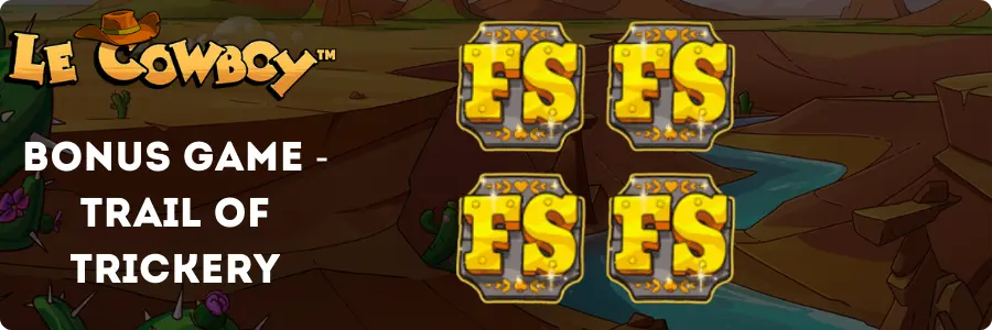 Le Cowboy Trail of Trickery bonus game with 4 FS scatter symbols