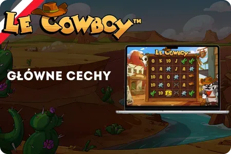 Najważniejsze cechy slotu Le Cowboy z ocenami gwiazdkowymi i wskaźnikami bonusów w pustynnym stylu